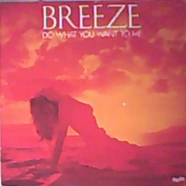 Do What You Want To Me by Breeze - album cover