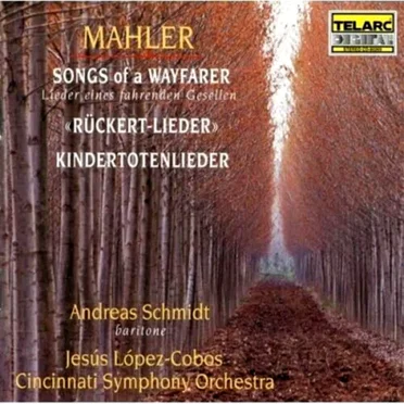 Songs of a Wayfarer / Kindertotenlieder / Rückert-Lieder