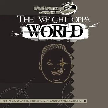 GANGNAMCORE 3 & Knuckles: The Weight Oppa World by The Sexy Ladies & Mother Father Gentlemen of Gangnam District - album cover