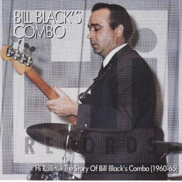 Hi Rollin': The Story of Bill Black's Combo (1960-65)