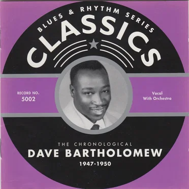 Blues & Rhythm Series: The Chronological Dave Bartholomew 1947-1950