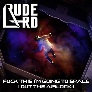 Fuck This I'm Going To Space (Out The Airlock)