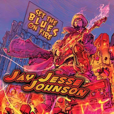 Set the Blues on Fire by Jay Jesse Johnson - album cover