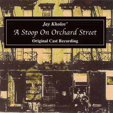 A Stoop on Orchard Street (Original Cast Recording) by Jay Kholos - album cover