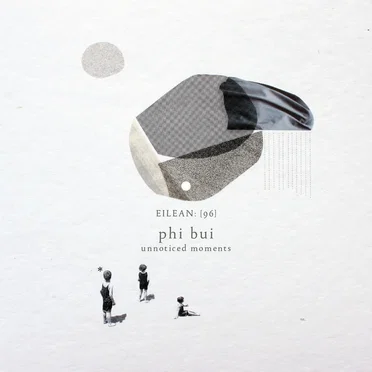 Unnoticed Moments (eilean 96) by Phi Bui - album cover