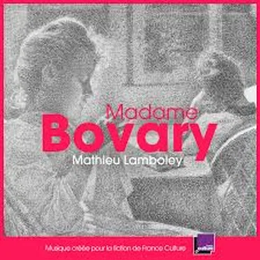 Madame Bovary (Bande originale de la fiction France Culture)