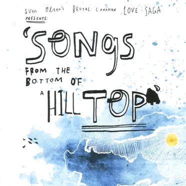 Songs From the Bottom of a Hilltop by Sven Olsen's Brutal Canadian Love Saga - album cover