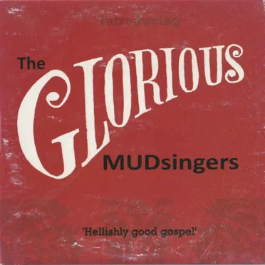 Introducing The Glorious Mudsingers