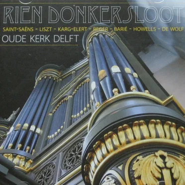 Rien Donkersloot Plays Saint-Saens, Liszt, Karg-Elert, Reger, Barie, Howells, De Wolf by Rien Donkersloot - album cover