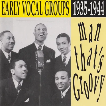 Man, That's Groovy - Early Vocal Groups 1935-1944 by Various Artists - album cover