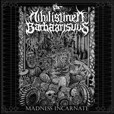 Madness Incarnate by Nihilistinen Barbaarisuus - album cover