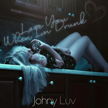 Love You When I'm Drunk by Johny Luv - album cover
