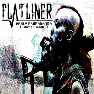 Early Propaganda [2014/2016] by Flatliner - album cover