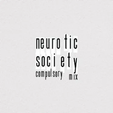 Neurotic Society (Compulsory mix)
