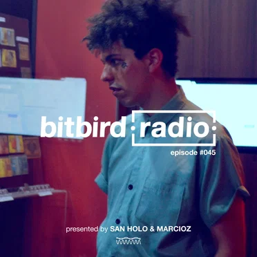 San Holo Presents: bitbird Radio #045