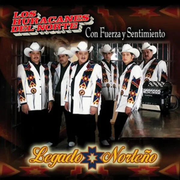 Con Fuerza y Sentimiento: Legado Norteño