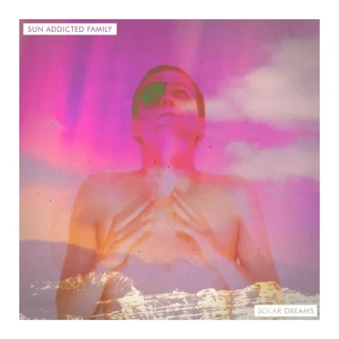 Solar Dreams by Sun Addicted Family - album cover