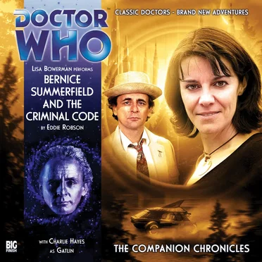 Doctor Who - The Companion Chronicles: Bernice Summerfield and The Criminal Code by Eddie Robson - album cover