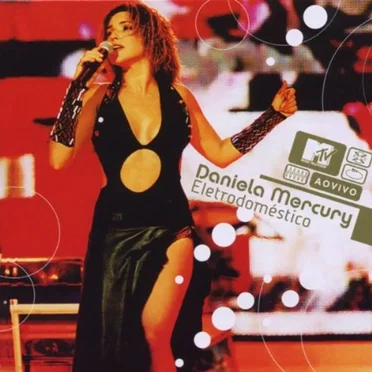 Eletrodoméstico: Daniela Mercury Ao Vivo MTV