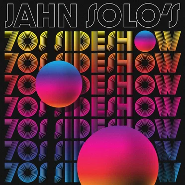 Jahn Solo’s 70’s Sideshow