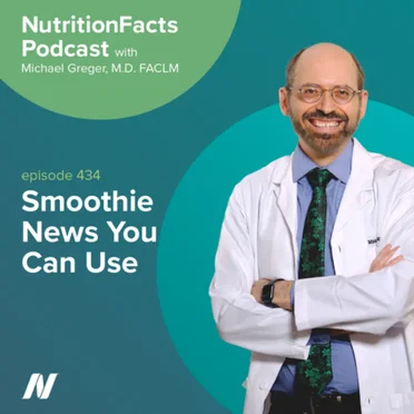 Nutrition Facts with Dr. Greger #434, “Smoothie News You Can Use” by Michael Greger - album cover