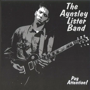 Pay Attention! by The Aynsley Lister Band - album cover