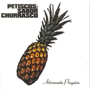 Petiscos: sabor churrasco by Astronauta Pinguim - album cover
