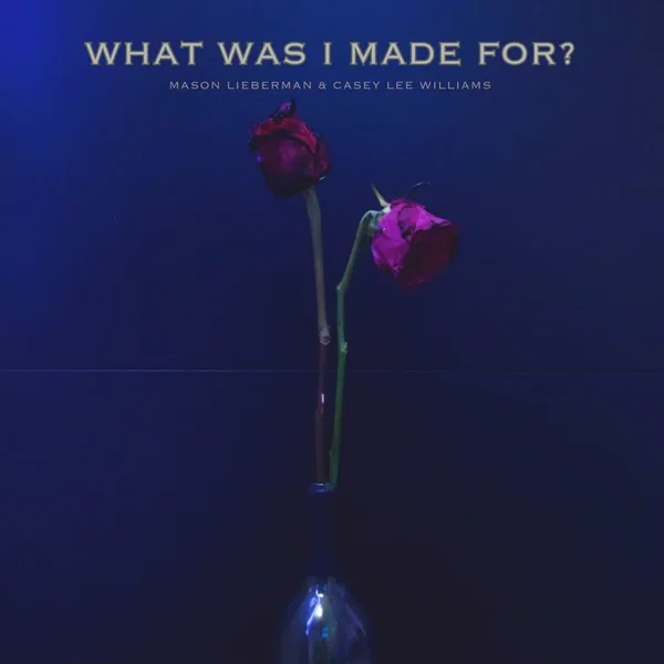 What Was I Made For?