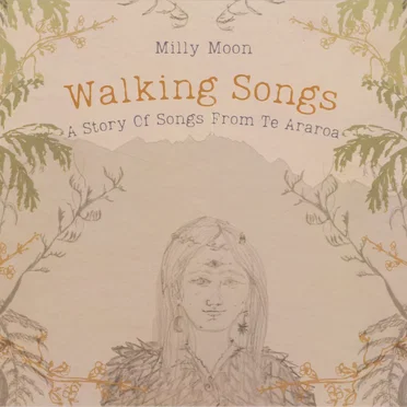 Walking Songs: A Story of Songs From Te Araroa by Milly Moon - album cover