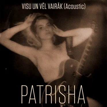 Visu un vēl vairāk (Acoustic) by Patrisha - album cover