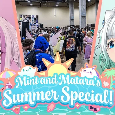 2024-05-13: Mint & Matara's Summer Special #7, “How to make the most out of an anime Convention!” by Mint Fantôme - album cover