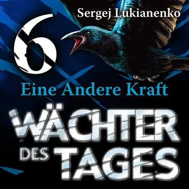 Wächter des Tages: Eine Andere Kraft by Sergej Lukianenko - album cover