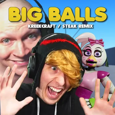 Big Balls (Kreekcraft / Steak Remix)