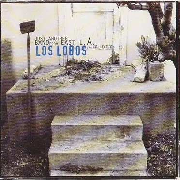 Just Another Band From East L.A.: A Collection