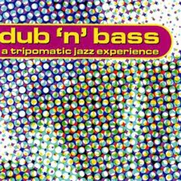 Dub ’n’ Bass: A Tripomatic Jazz Experience by Various Artists - album cover