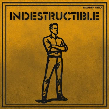 Indestructible by Dominik Witka - album cover