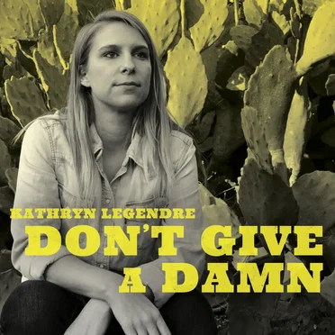 Don't Give A Damn by Kathryn Legendre - album cover