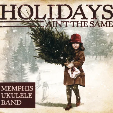 Holidays Ain't the Same by Memphis Ukulele Band - album cover