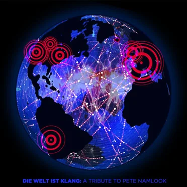 Die Welt ist Klang: A Tribute to Pete Namlook by Various Artists - album cover