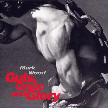 Guts, Grace and Glory by Mark Wood - album cover
