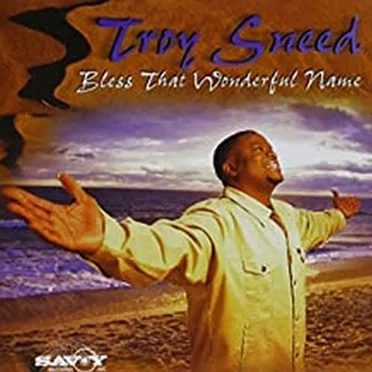 Bless The Wonderful Name by Troy Sneed - album cover
