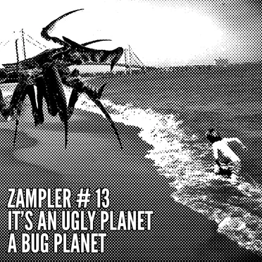 Zampler #13 - It's An Ugly Planet, A Bug Planet by Various Artists - album cover