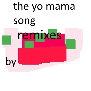The Yo Mama Song (Remixes)