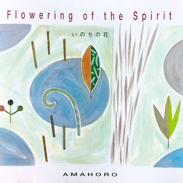 Flowering Of The Spirit - いのちの花