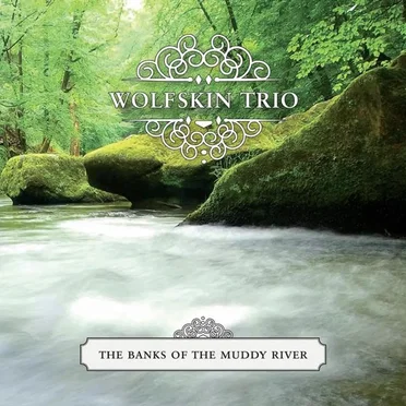 The Banks of the Muddy River by Wolfskin Trio - album cover