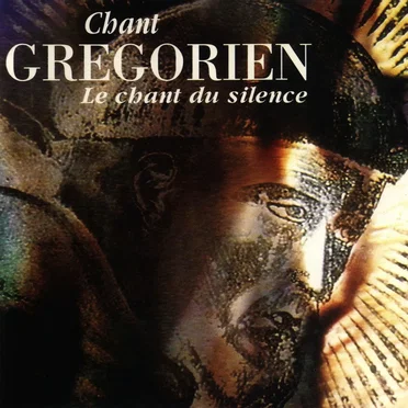 Chant grégorien : Le chant du silence by Various Artists - album cover