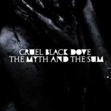The Myth and the Sum by Cruel Black Dove - album cover