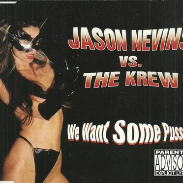 We Want Some Pussy!