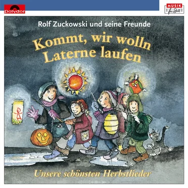 Kommt, wir wolln Laterne laufen: Unsere schönsten Herbstlieder by Rolf Zuckowski und seine Freunde - album cover