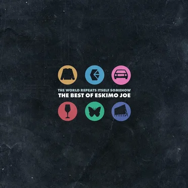 The World Repeats Itself Somehow - The Best of Eskimo Joe